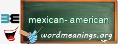 WordMeaning blackboard for mexican-american